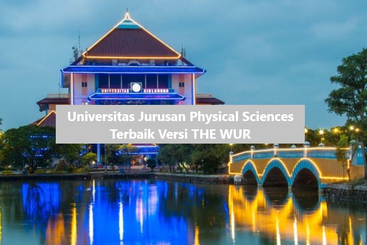 Universitas Jurusan Physical Sciences Terbaik Versi THE WUR