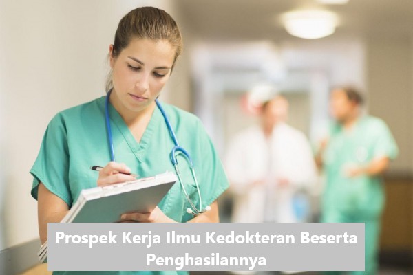 Prospek Kerja Ilmu Kedokteran Beserta Penghasilannya