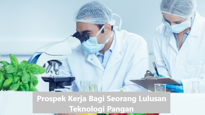 Prospek Kerja Bagi Seorang Lulusan Teknologi Pangan