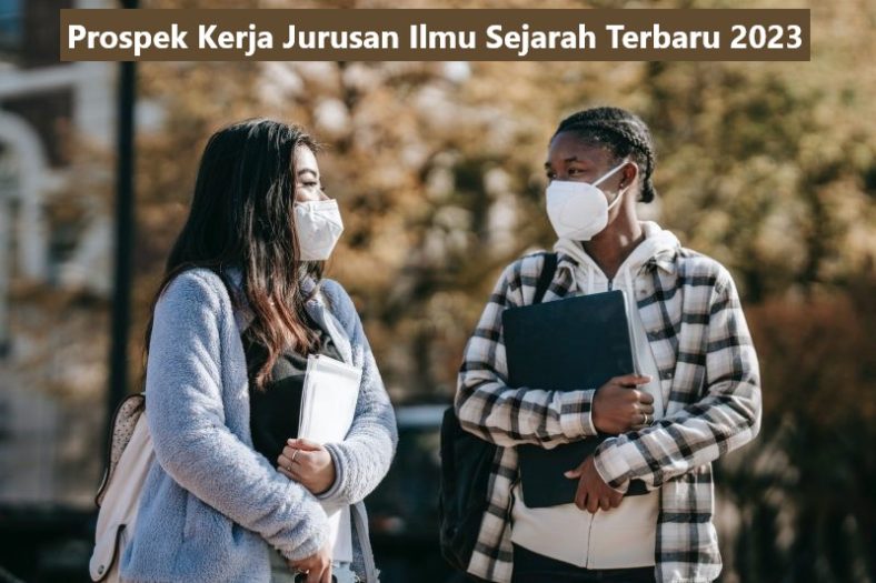 Prospek Kerja Jurusan Ilmu Sejarah Terbaru 2023