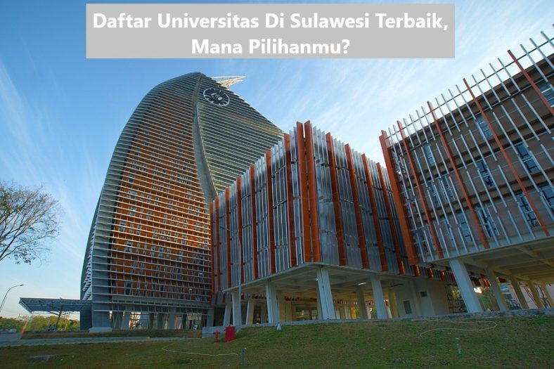 Daftar Universitas Di Sulawesi Terbaik, Mana Pilihanmu?