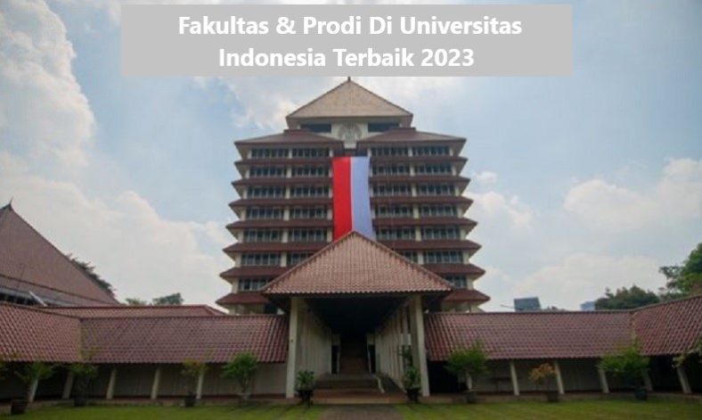 Fakultas & Prodi Di Universitas Indonesia Terbaik 2023